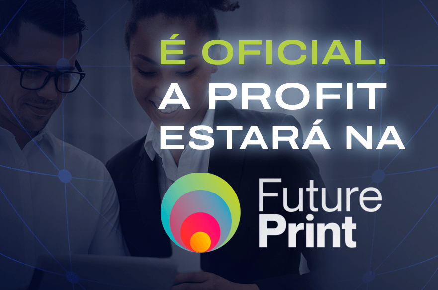 PROFIT na FUTURE PRINT 2024. De 10 a 13 de Julho