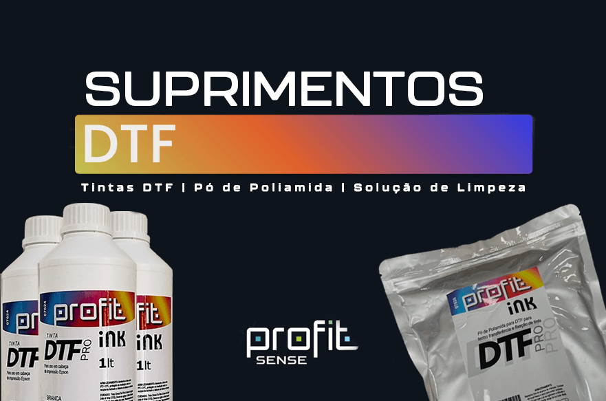 Conheça a linha de Suprimentos DTF com assinatura PROFIT SENSE